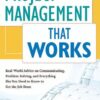Project Management That Works: Real-World Advice on Communicating, Problem-Solving, and Everything Else You Need to Know to Get the Job Done eBook