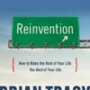 Reinvention: How to Make the Rest of Your Life the Best of Your Life eBook