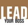 Lead Your Boss: The Subtle Art of Managing Up eBook