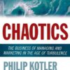 Chaotics: The Business of Managing and Marketing in the Age of Turbulence eBook