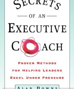 Secrets of an Executive Coach: Proven Methods for Helping Leaders Excel Under Pressure eBook