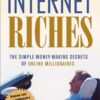 Internet Riches: The Simple Money-making Secrets of Online Millionaires eBook