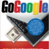 Go Google: 20 Ways to Reach More Customers and Build Revenue with Google.. eBook
