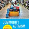 Commodity Activism: Cultural Resistance in Neoliberal Times eBook