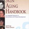 Skin aging handbook: an integrated approach to biochemistry and product development eBook