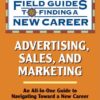 Advertising, Sales, and Marketing (Field Guides to Finding a New Career) eBook