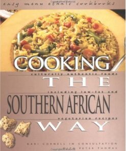 Cooking The Southern African Way: Culturally Authentic Foods Including Low-Fat And Vegetarian Recipes eBook
