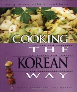 Cooking the Korean Way: Revised and Expanded to Include New Low-Fat and Vegetarian Recipes eBook