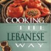 Cooking the Lebanese Way: Revised and Expanded to Include New Low-Fat and Vegetarian Recipes eBook