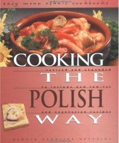 Cooking the Polish Way: Revised and Expanded to Include New Low-Fat and Vegetarian Recipes eBook