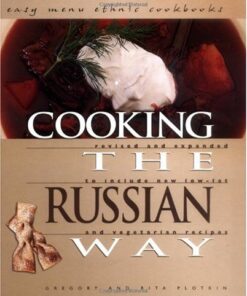Cooking the Russian Way: Revised and Expanded to Include New Low-Fat and Vegetarian Recipes eBook