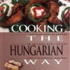 Cooking the Hungarian Way: Revised and Expanded to Include New Low-Fat and Vegetarian Recipes eBook