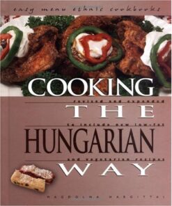 Cooking the Hungarian Way: Revised and Expanded to Include New Low-Fat and Vegetarian Recipes eBook