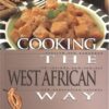 Cooking the West African Way: Revised and Expanded to Include New Low-Fat and Vegetarian Recipes eBook