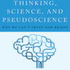 Critical Thinking, Science, and Pseudoscience: Why We Can’t Trust Our Brains eBook