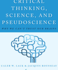 Critical Thinking, Science, and Pseudoscience: Why We Can’t Trust Our Brains eBook