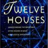 The Twelve Houses: Understanding the Importance of the 12 Houses in Your Astrological Birthchart eBook
