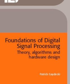 Foundations of digital signal processing: theory, algorithms and hardware design eBook