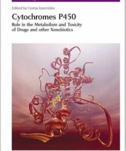 Cytochrome P450: Role in the Metabolism and Toxicity of Drugs and other Xenobiotics (Issues in Toxicology) eBook