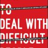 How To Deal With Difficult People: Smart Tactics for Overcoming the Problem People in Your Life eBook