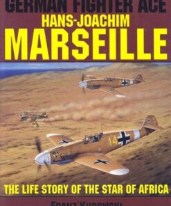 German Fighter Ace Hans-Joachim Marseille: The Life Story of the Star of Africa (Schiffer Military History) eBook
