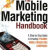 The Mobile Marketing Handbook: A Step-by-Step Guide to Creating Dynamic Mobile Marketing Campaigns eBook