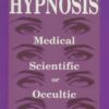 Hypnosis: Medical, Scientific or Occultic? eBook
