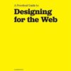 A Practical Guide to Designing for the Web (Five Simple Steps) eBook