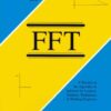 Understanding the Fft: A Tutorial on the Algorithm & Software for Laymen, Students, Technicians & Working Engineers eBook