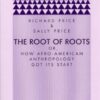 The Root of Roots: Or, How Afro-American Anthropology Got its Start (Prickly Paradigm) eBook