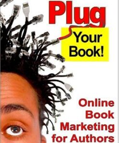 Plug Your Book! Online Book Marketing for Authors, Book Publicity through Social Networking eBook