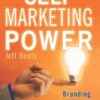 Self Marketing Power: Branding Yourself As a Business of One eBook