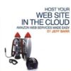 Host Your Web Site In The Cloud: Amazon Web Services Made Easy: Amazon EC2 Made Easy eBook