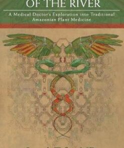 The Fellowship of the River: A Medical Doctor’s Exploration into Traditional Amazonian Plant Medicine eBook