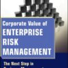 Corporate Value of Enterprise Risk Management: The Next Step in Business Management eBook