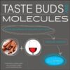 Taste Buds and Molecules: The Art and Science of Food, Wine, and Flavor eBook