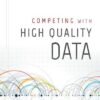 Competing with High Quality Data: Concepts, Tools, and Techniques for Building a Successful Approach to Data Quality eBook