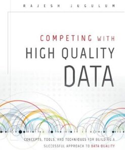 Competing with High Quality Data: Concepts, Tools, and Techniques for Building a Successful Approach to Data Quality eBook