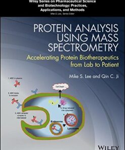 Protein Analysis using Mass Spectrometry: Accelerating Protein Biotherapeutics from Lab to Patient eBook