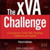 The xVA Challenge: Counterparty Credit Risk, Funding, Collateral, and Capital eBook