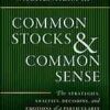 Common stocks and common sense : the strategies, analyses, decisions, and emotions of a particularly successful value investor eBook