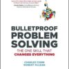 Bulletproof Problem Solving: The One Skill That Changes Everything eBook