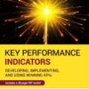 Key Performance Indicators: Developing, Implementing, and Using Winning KPIs eBook