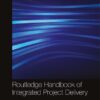 Routledge Handbook of Integrated Project Delivery eBook