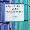 Algorithmic Life: Calculative Devices in the Age of Big Data eBook