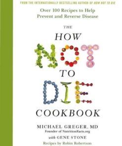 The How Not to Die Cookbook: 100+ Recipes to Help Prevent and Reverse Disease eBook