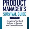 The Product Manager’s Survival Guide – Everything You Need to Know to Succeed as a Product Manager eBook