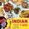 Indian-ish: Recipes and Antics from a Modern American Family eBook