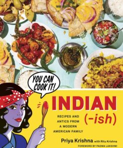 Indian-ish: Recipes and Antics from a Modern American Family eBook