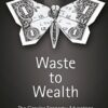 Waste to Wealth: The Circular Economy Advantage eBook
